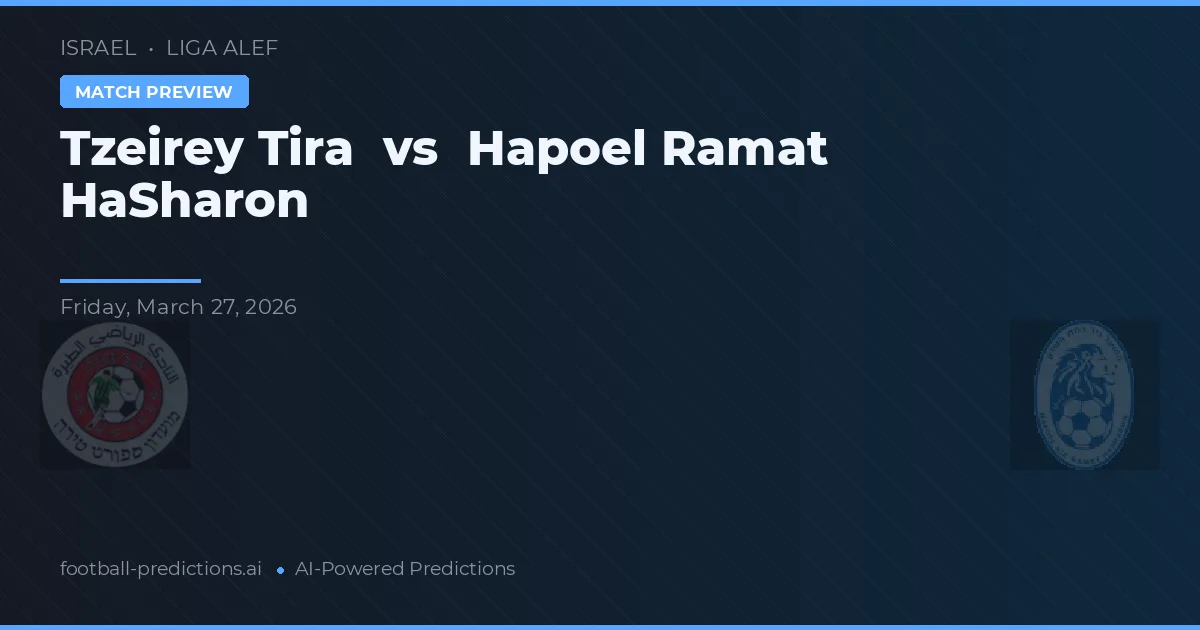 Tzeirey Tira vs Hapoel Ramat HaSharon — matchtips och förhandstitt