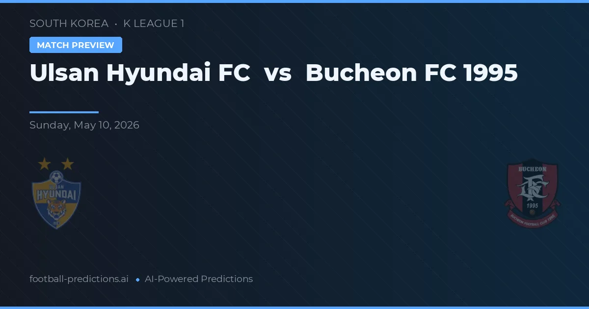 Ulsan Hyundai vs Bucheon FC 1995 — matchtips och förhandstitt