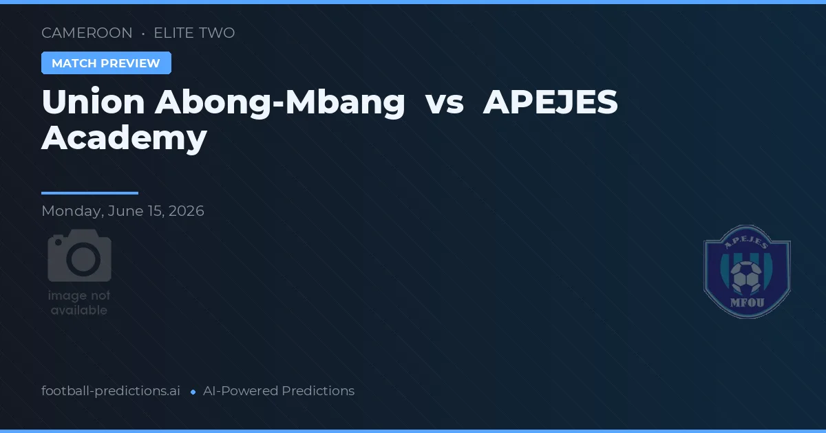 Union Abong-Mbang vs APEJES Akademi — matchtips och förhandstitt