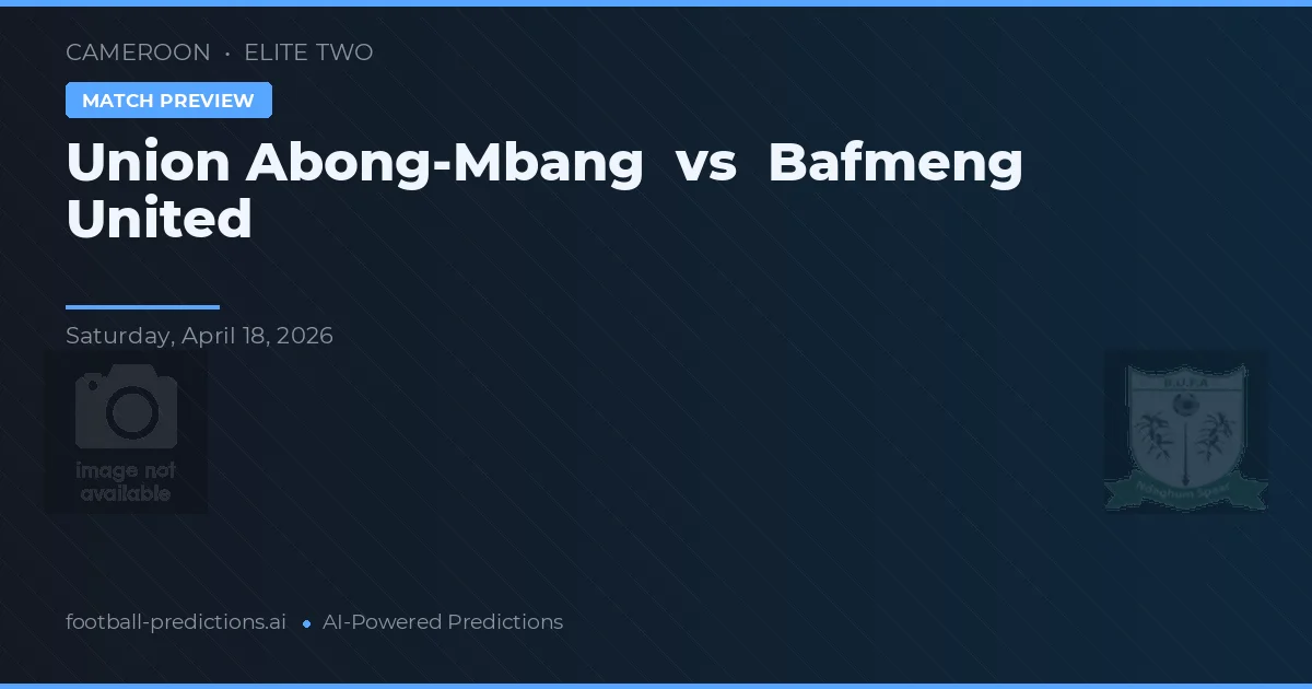 Union Abong-Mbang vs Bafmeng United — matchtips och förhandstitt