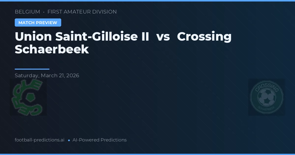 Union Saint-Gilloise II vs Crossing Schaerbeek — matchtips och förhandstitt