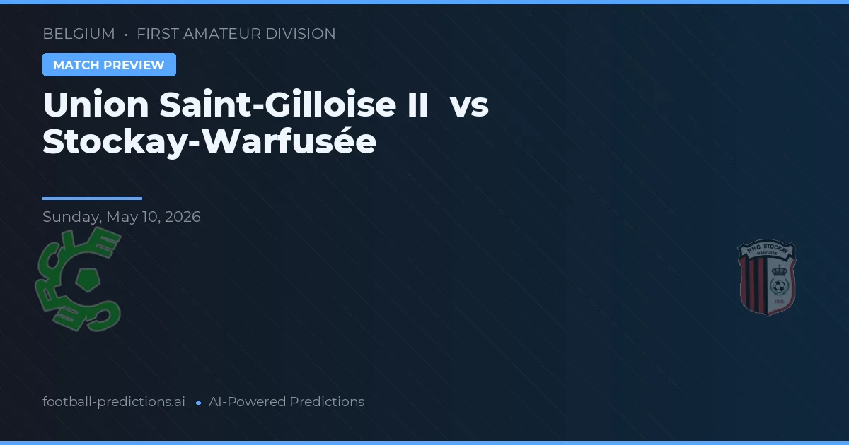 Union Saint-Gilloise II vs Stockay-Warfusée — matchtips och förhandstitt