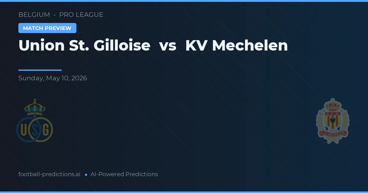 Union St. Gilloise vs KV Mechelen — matchtips och förhandstitt
