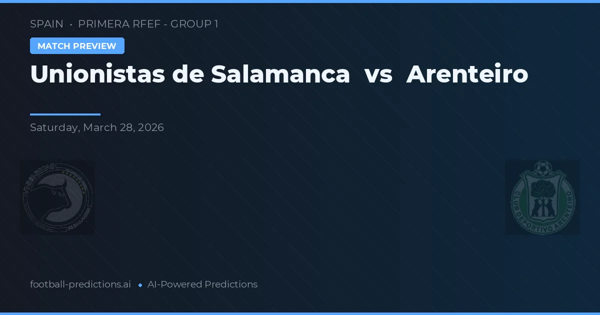 Unionistas de Salamanca vs Arenteiro — matchtips och förhandstitt