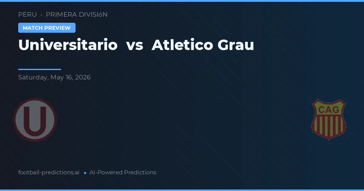 Universitario vs Atlético Grau — matchtips och förhandstitt