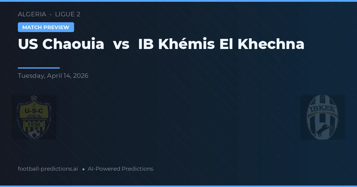 US Chaouia vs IB Khémis El Khechna — matchtips och förhandstitt