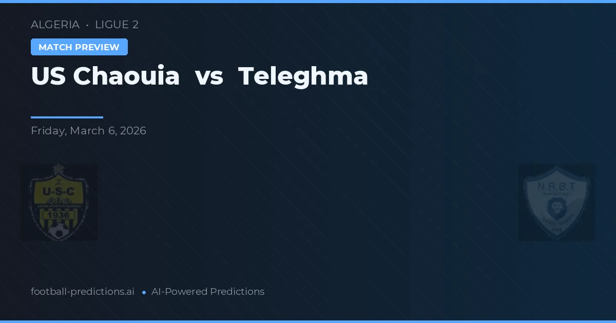 US Chaouia vs Teleghma — matchtips och förhandstitt