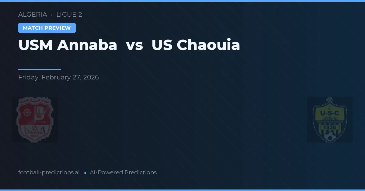 USM Annaba vs US Chaouia — matchtips och förhandstitt