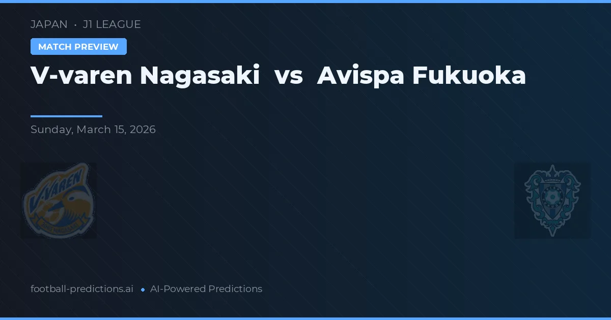 V-varen Nagasaki vs Avispa Fukuoka — matchtips och förhandstitt