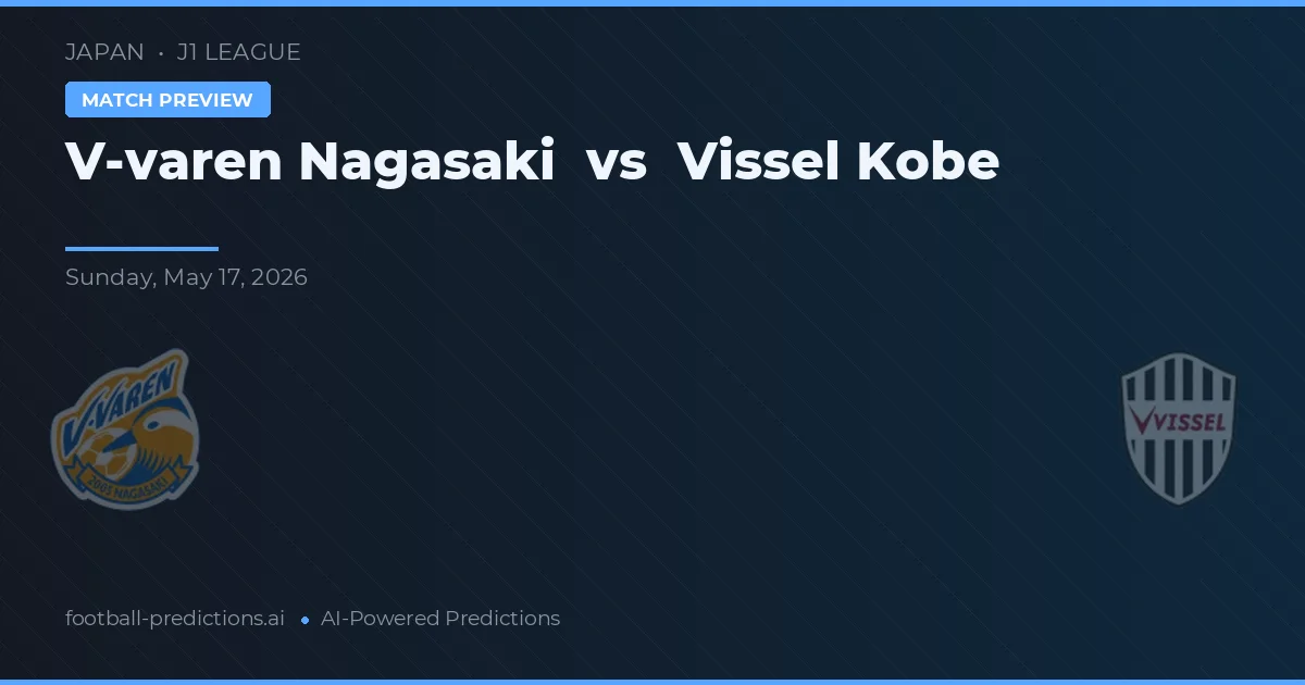 V-varen Nagasaki vs Vissel Kobe — matchtips och förhandstitt