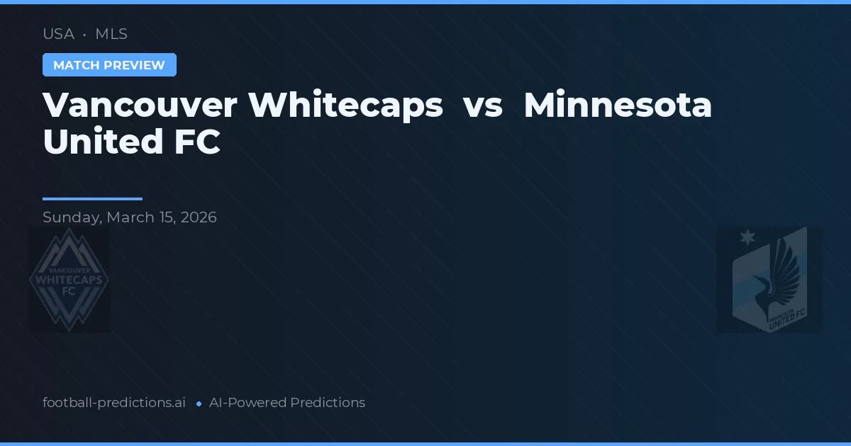 Vancouver Whitecaps vs Minnesota United FC — matchtips och förhandstitt