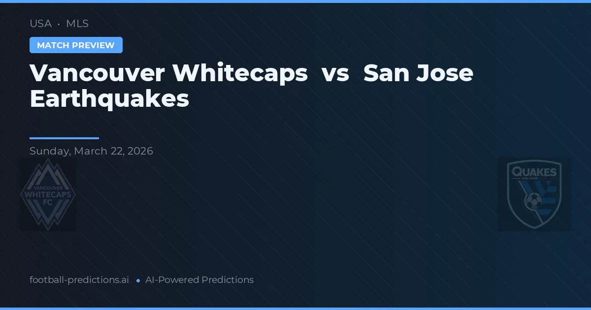 Vancouver Whitecaps vs San Jose Earthquakes — matchtips och förhandstitt