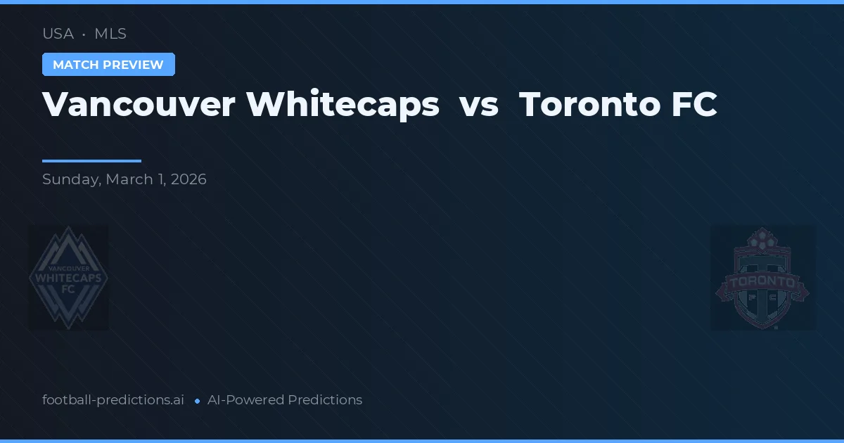 Vancouver Whitecaps vs Toronto FC — matchtips och förhandstitt