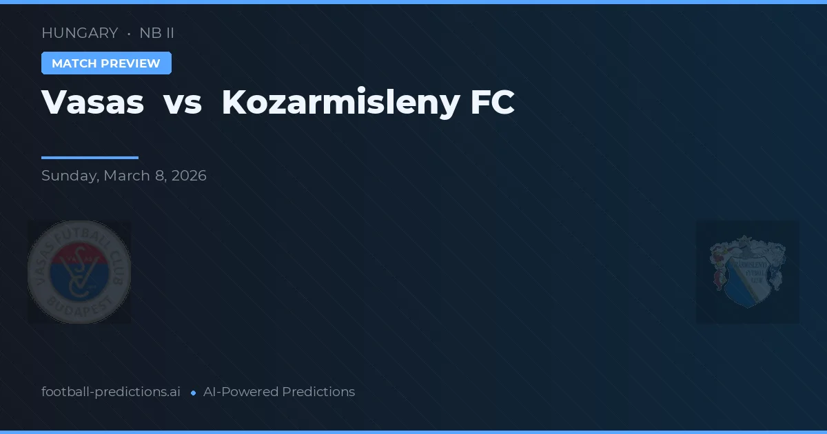 Vasas vs Kozármisleny FC — matchtips och förhandstitt