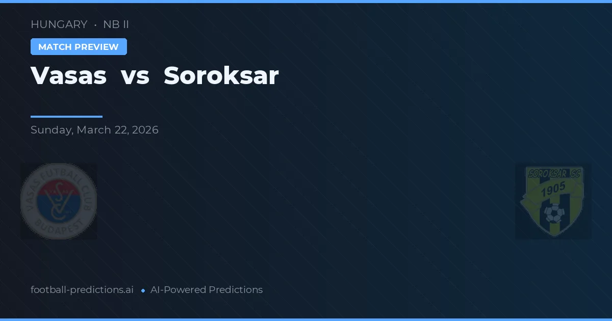 Vasas vs Soroksár — matchtips och förhandstitt