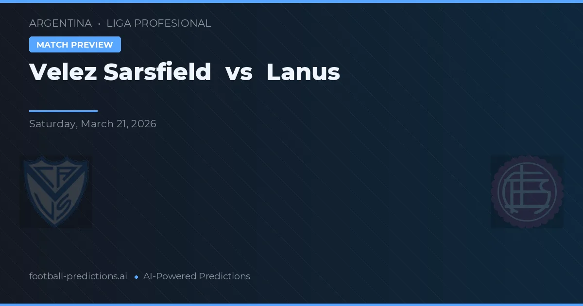 Vélez Sarsfield vs Lanús — matchtips och förhandstitt