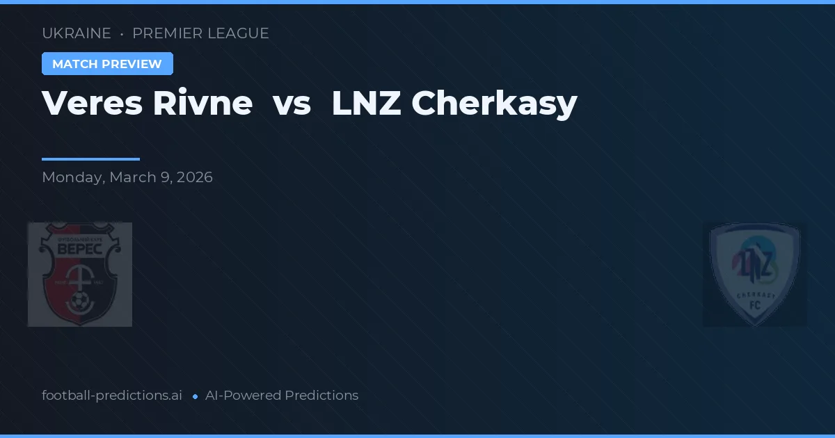 Veres Rivne vs LNZ Cherkasy — matchtips och förhandstitt