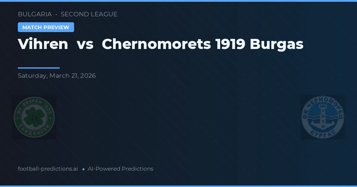 Vihren vs Chernomorets 1919 Burgas — matchtips och förhandstitt
