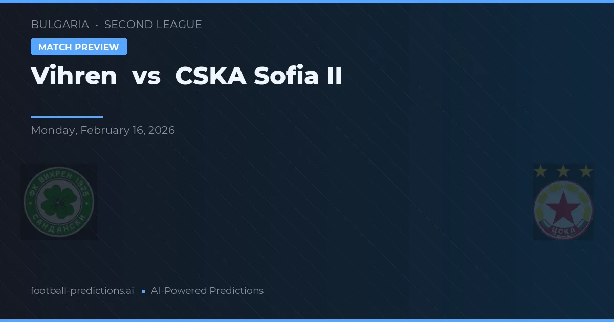 Vihren vs CSKA Sofia II — matchtips och förhandstitt