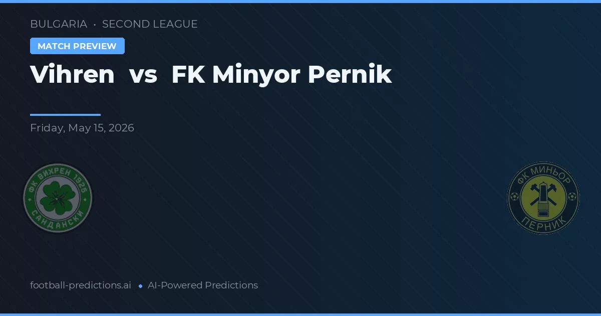 Vihren vs FK Minyor Pernik — matchtips och förhandstitt
