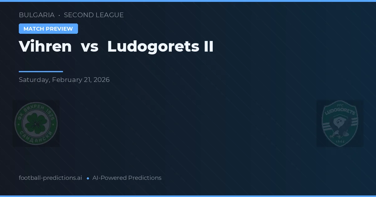 Vihren vs Ludogorets II — matchtips och förhandstitt