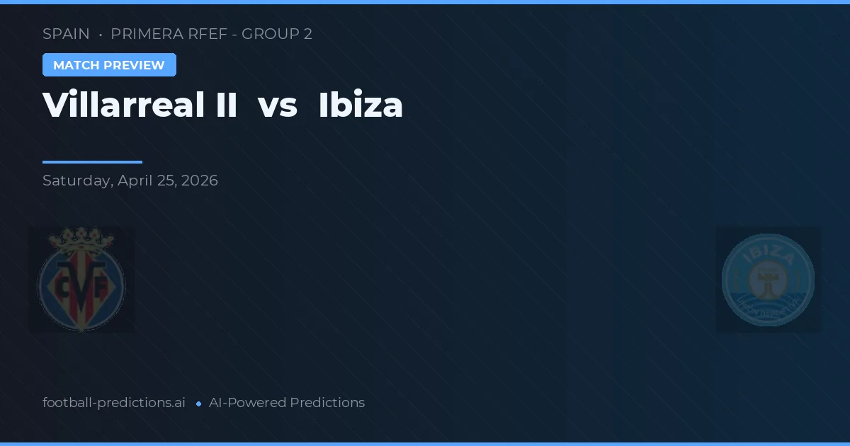Villarreal vs Ibiza — matchtips och förhandstitt
