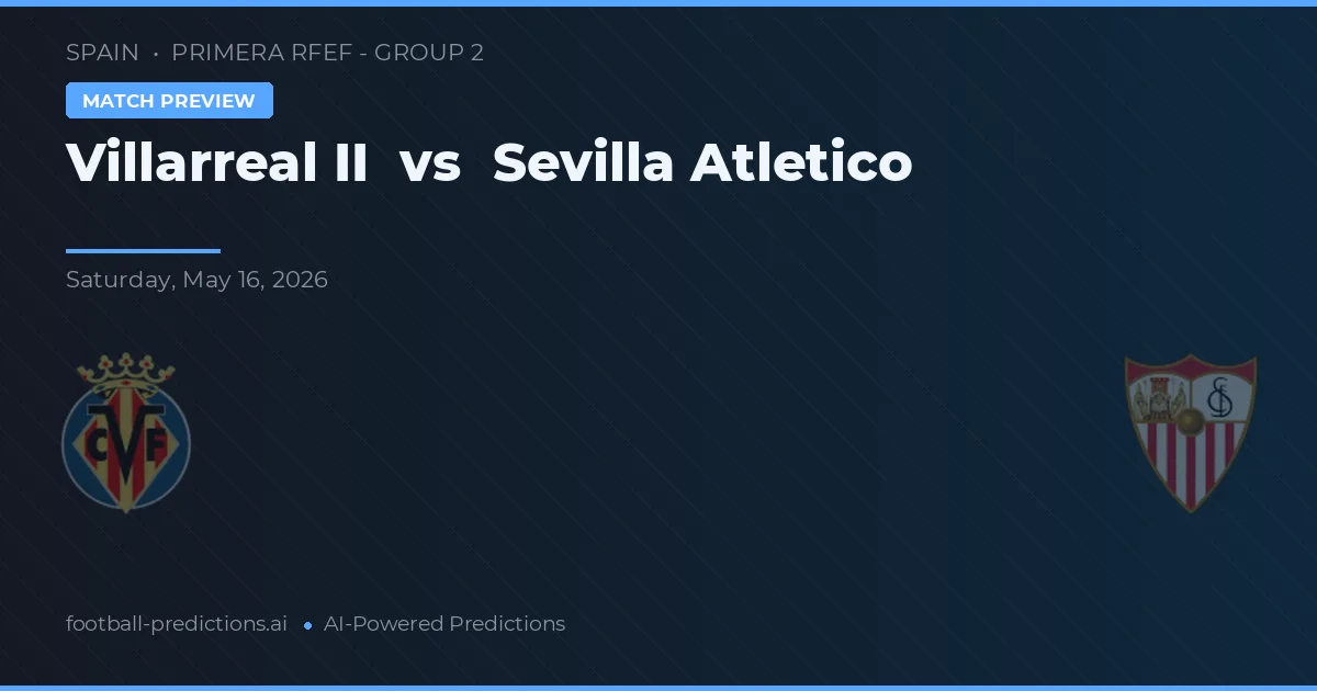 Villarreal vs Sevilla Atlético — matchtips och förhandstitt