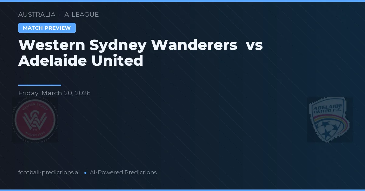 Western Sydney Wanderers vs Adelaide United — matchtips och förhandstitt