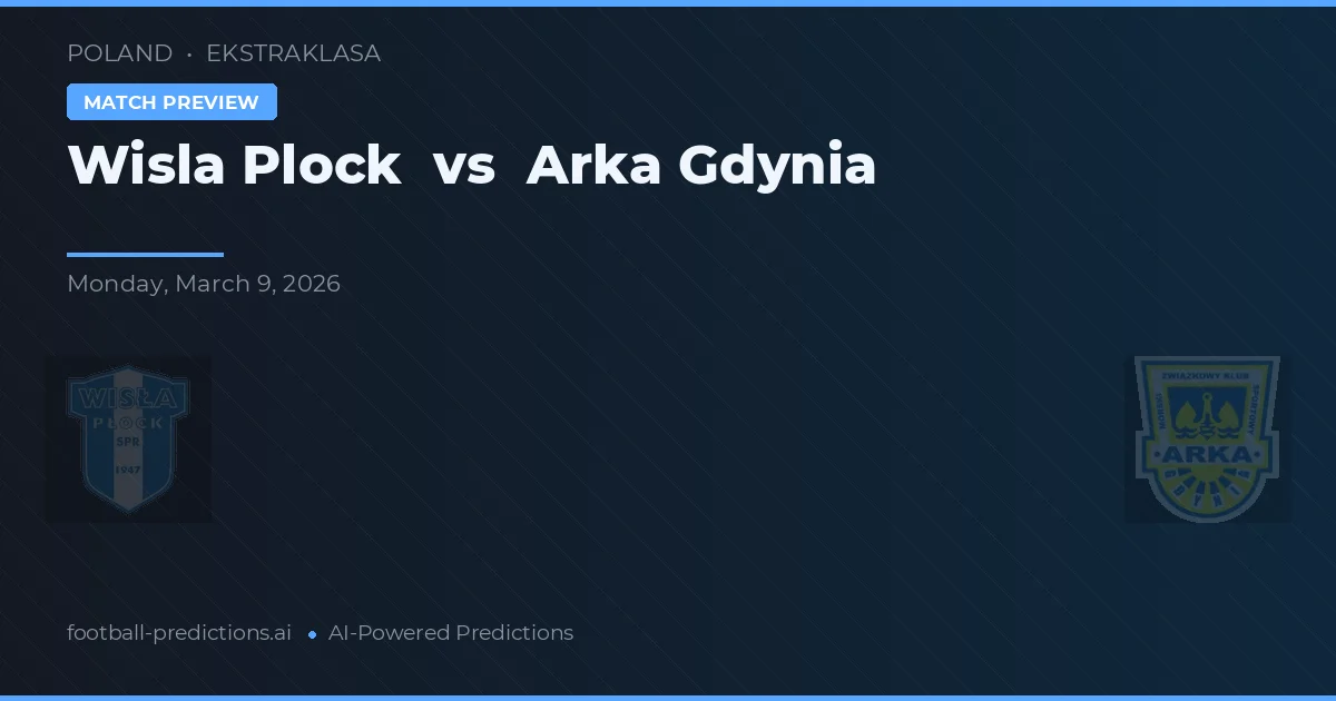 Wisła Płock vs Arka Gdynia — matchtips och förhandstitt