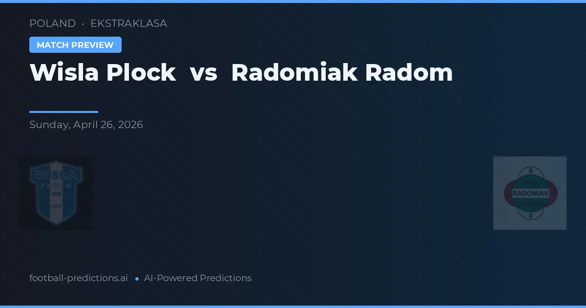 Wisła Płock vs Radomiak Radom — matchtips och förhandstitt