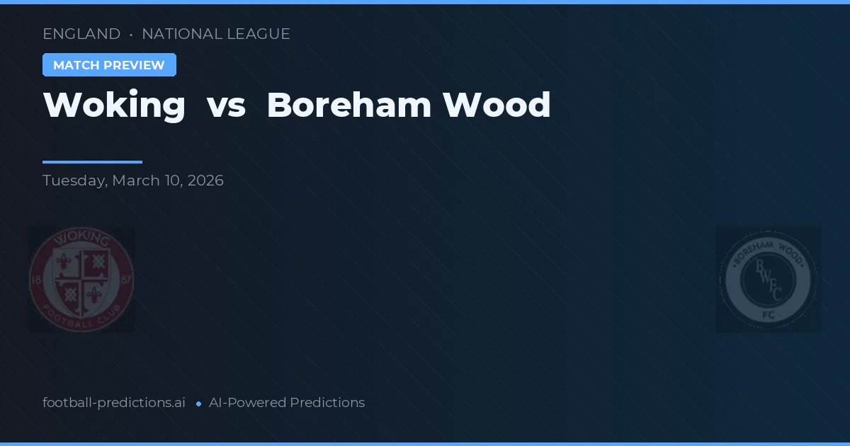 Woking vs Boreham Wood — matchtips och förhandstitt