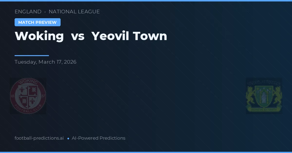 Woking vs Yeovil Town — matchtips och förhandstitt