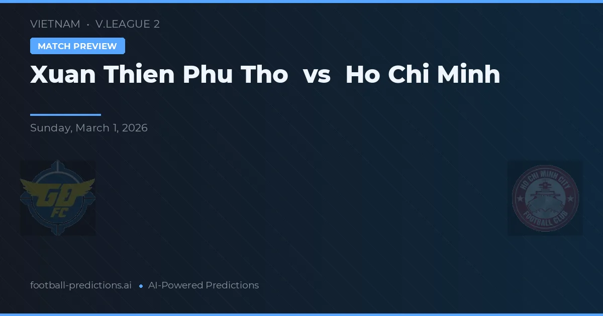 Xuan Thien Phu Tho vs Ho Chi Minh — matchtips och förhandstitt