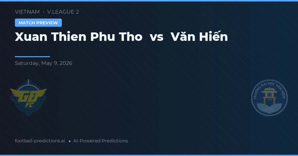 Xuan Thien Phu Tho vs Văn Hiến — matchtips och förhandstitt