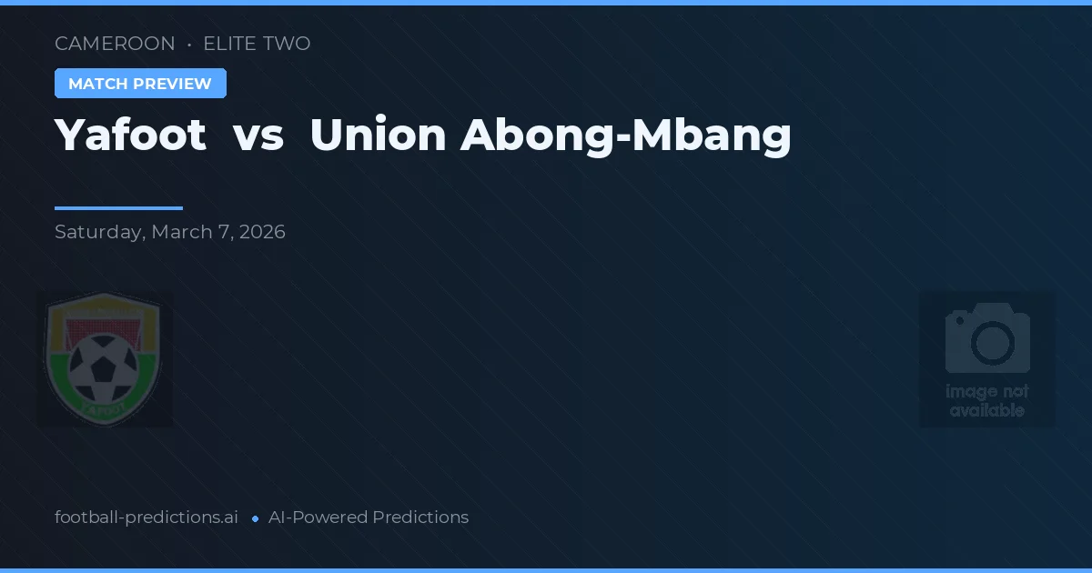 Yafoot vs Union Abong-Mbang — matchtips och förhandstitt