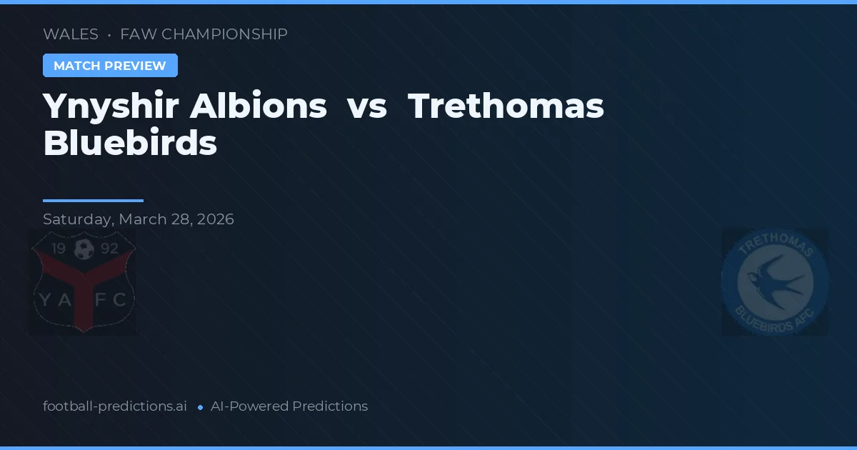 Ynyshir Albions vs Trethomas Bluebirds — matchtips och förhandstitt