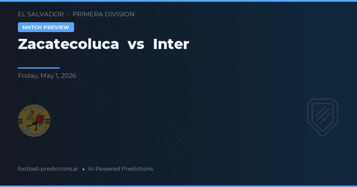 Zacatecoluca vs Inter — matchtips och förhandstitt
