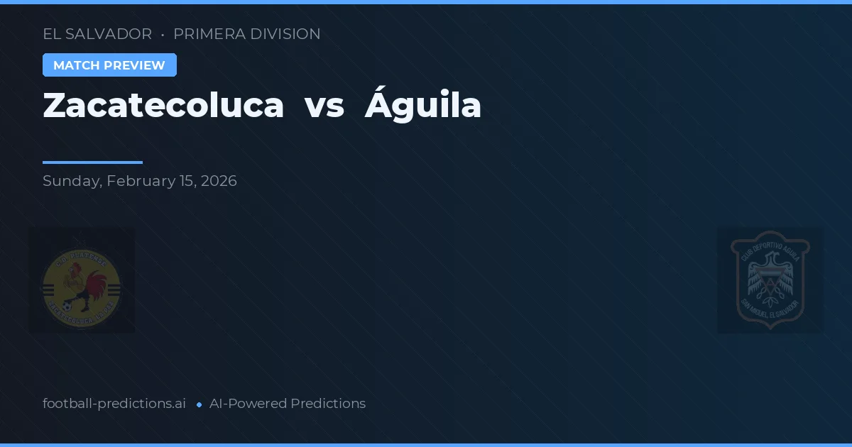 Zacatecoluca vs Águila — matchtips och förhandstitt
