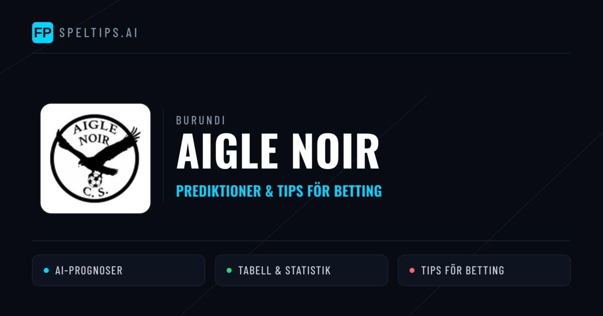 Aigle Noir Prognoser & Statistik