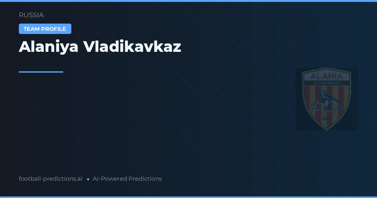 Alaniya Vladikavkaz Prognoser & Statistik