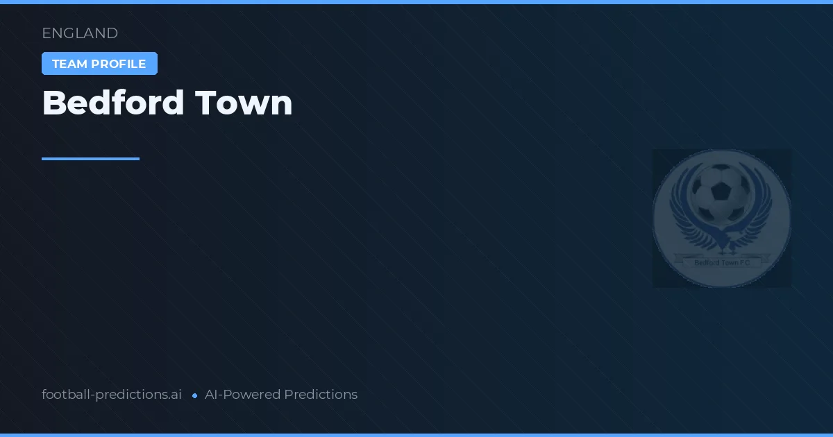 Bedford Town Prognoser & Statistik