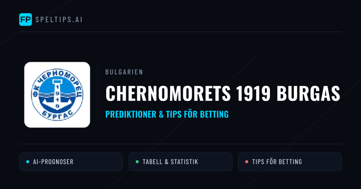 Chernomorets 1919 Burgas Prognoser & Statistik