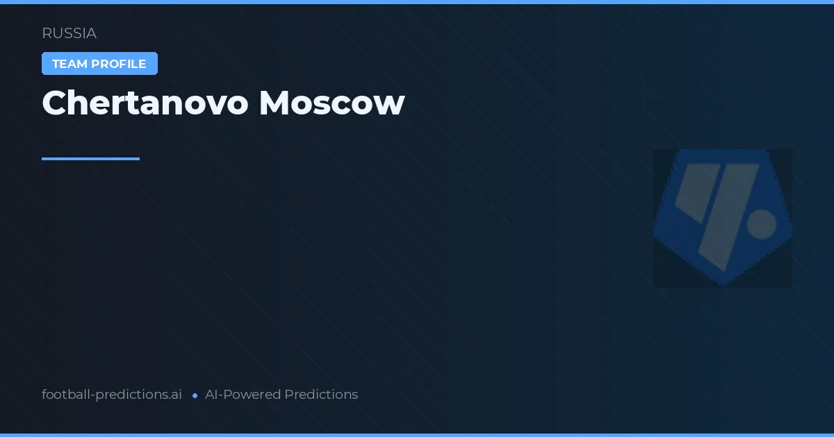Chertanovo Moscow Prognoser & Statistik