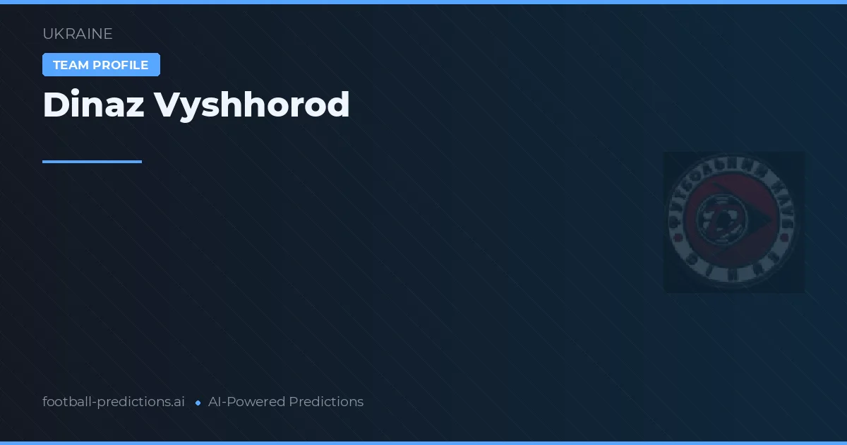 Dinaz Vyshhorod Prognoser & Statistik