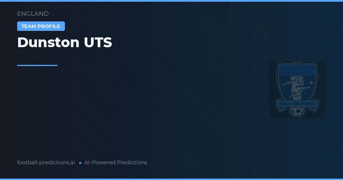 Dunston UTS Prognoser & Statistik