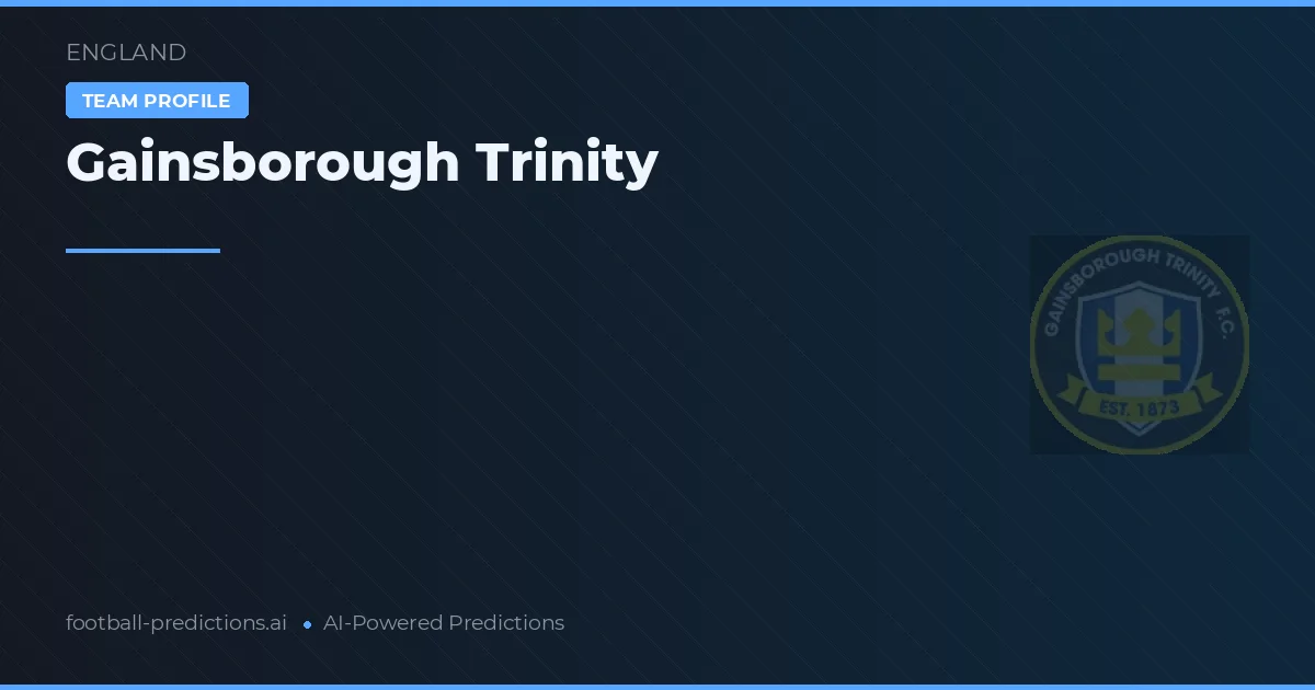 Gainsborough Trinity Prognoser & Statistik