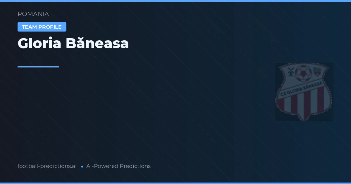 Gloria Băneasa Prognoser & Statistik