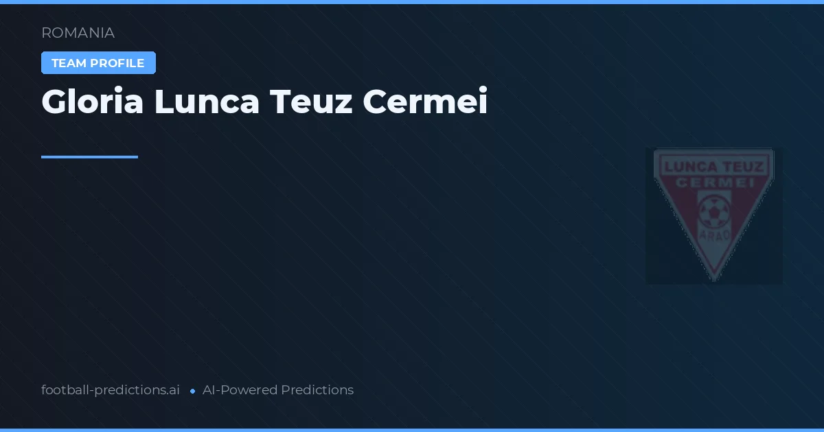 Gloria Lunca Teuz Cermei Prognoser & Statistik