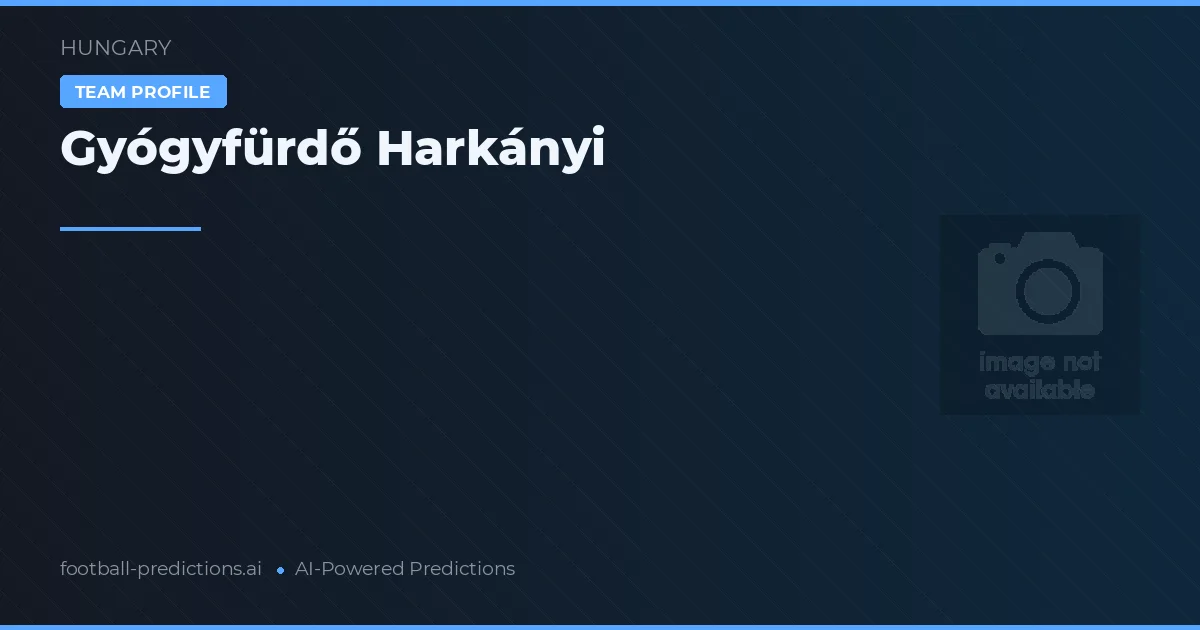 Gyógyfürdő Harkányi Prognoser & Statistik