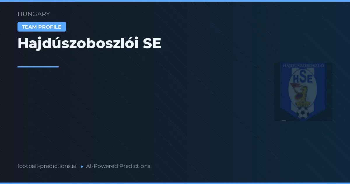 Hajdúszoboszlói SE Prognoser & Statistik